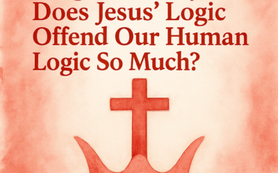 The Upside-Down Kingdom: Why Jesus’ Logic Offends Our Human Logic