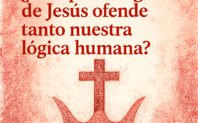 El Reino Invertido: ¿Por Qué la Lógica de Jesús Ofende Tanto a Nuestra Lógica Humana?